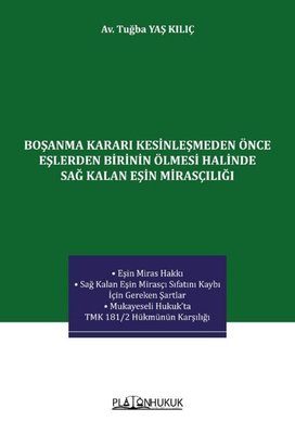 Boşanma Kararı Kesinleşmeden Önce Eşlerden Birinin Ölmesi Halinde Sağ Kalan Eşin Mirasçılığı | Platon Hukuk Yayınevi