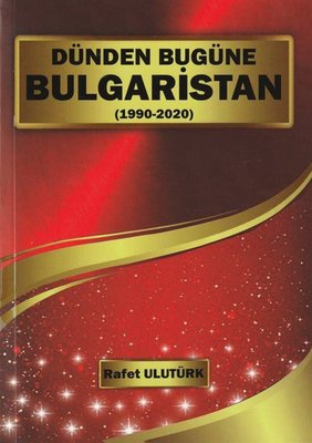 Dünden Bugüne Bulgaristan (1990 - 2022) | Bultürk Yayınları