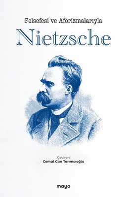 Felsefesi ve Aforizmalarıyla Nietzsche | Maya Kitap