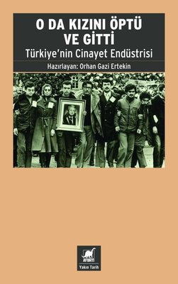 O da Kızını Öptü ve Gitti - Türkiye'nin Cinayet Endüstrisi | Ayrıntı Yayınları