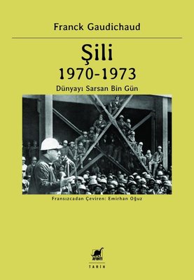 Şili 1970 - 1973 Dünyayı Sarsan Bin Gün | Ayrıntı Yayınları