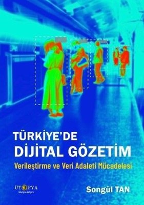 Türkiye'de Dijital Gözetim - Verileştirme ve Veri Adaleti Mücadelesi | Ütopya Yayınevi