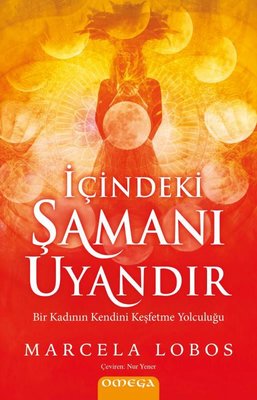 İçindeki Şamanı Uyandır - Bir Kadının Kendini Keşfetme Yolculuğu | Omega