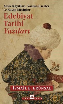 Edebiyat Tarihi Yazıları - Arşiv Kayıtları Yazma Eserler ve Kayıp Metinler | Timaş Yayınları