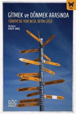 Gitmek ve Dönmek Arasında Türkiye'de Yeni Nesil Beyin Göçü | Nika Yayınevi
