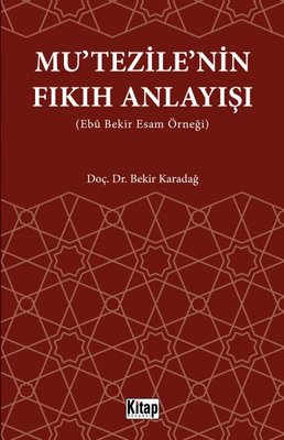 Mu'tezile'nin Fıkıh Anlayışı (Ebu Bekir Esam Örneği) | Kitap Dünyası