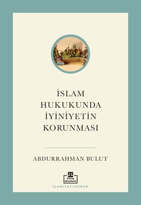 İslam Hukukunda İyiniyetin Korunması | Timaş Akademi