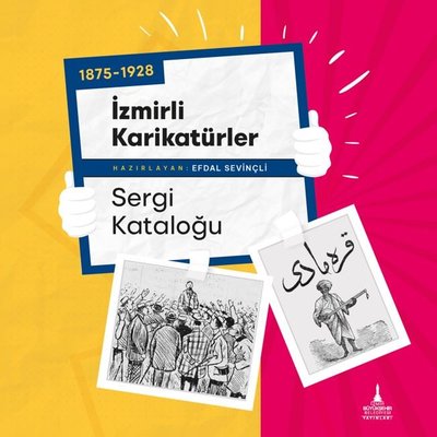 1875 - 1928 İzmirli Karikatürler-Sergi Kataloğu | İzmir B.Şehir Belediyesi Yayınları