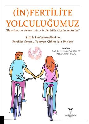 İnfertilite Yolculuğumuz - Sağlık Profesyonelleri ve Fertilite Sorunu Yaşayan Çiftler İçin Rehber | Akademisyen Kitabevi