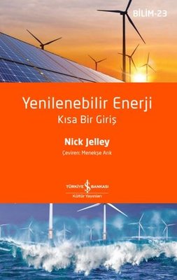 Yenilenebilir Enerji - Kısa Bir Giriş-Bilim 23 | İş Bankası Kültür Yayınları (İnce Kapak)