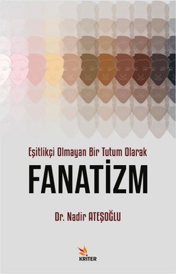 Eşitlikçi Olmayan Bir Tutum Olarak Fanatizm | Kriter