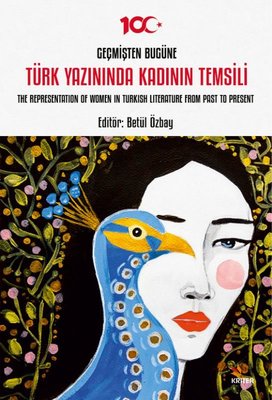 Geçmişten Bugüne Türk Yazınında Kadının Temsili - The Representation Of Women in Turkish Literature | Kriter
