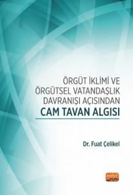 Örgüt İklimi ve Örgütsel Vatandaşlık Davranışı Açısından Cam Tavan Algısı | Nobel Bilimsel Eserler