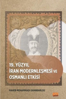 19. Yüzyıl İran Modernleşmesi ve Osmanlı Etkisi | Nobel Bilimsel Eserler
