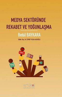 Medya Sektöründe Rekabet ve Yoğunlaşma | Artikel Akademi