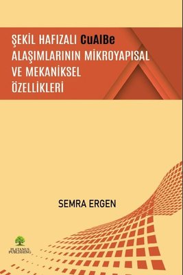 Şekil Hafızalı CuAIBe Alaşımlarının Mikroyapısal ve Mekaniksel Özellikleri | Platanus Publishing