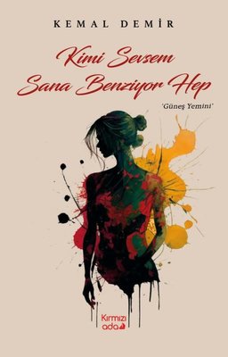 Kimi Sevsem Sana Benziyor Hep - Güneş Yemini | Kırmızı Ada Yayınları