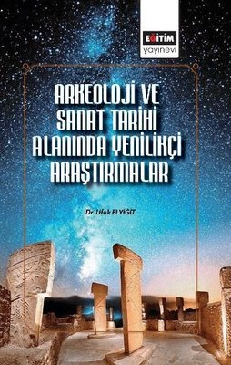 Arkeoloji ve Sanat Tarihi Alanında Yenilikçi Araştırmalar | Eğitim Yayınevi