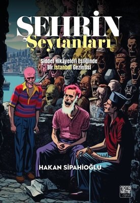 Şehrin Şeytanları - Şiddet Hikayeleri Eşliğinde Bir İstanbul Gezintisi | Nota Bene Yayınları
