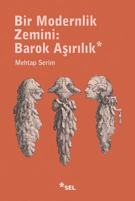 Bir Modernlik Zemini: Barok Aşırılık | Sel Yayıncılık