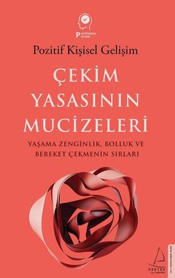 Çekim Yasasının Mucizeleri: Yaşama Zenginlik Bolluk ve Bereket Çekmenin Sırları - Pozitif Kişisel Gelişim | Destek Yayınları