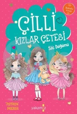 Çilli Kızlar Çetesi - Saç Düğümü - Kokulu Kitap | Yakamoz Yayınları