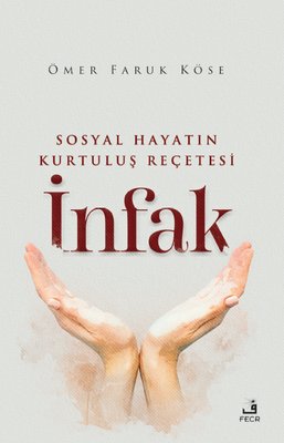 Sosyal Hayatın Kurtuluş Reçetesi: İnfak | Fecr Yayınları