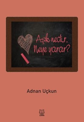 Aşk Nedir Neye Yarar? | Luna Yayınları