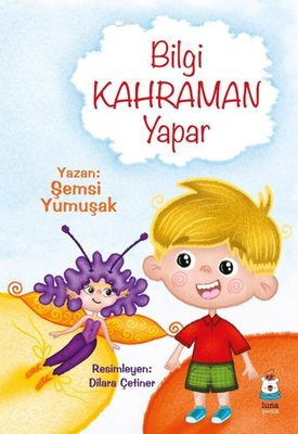 Bilgi Kahraman Yapar | Luna Yayınları