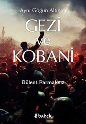 Aynı Göğün Altında Gezi ve Kobani | Babek Yayınları