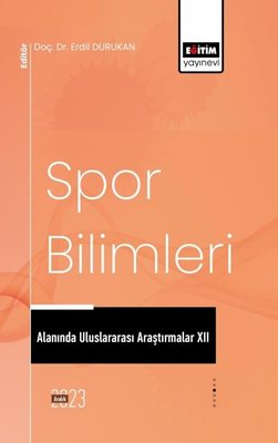 Spor Bilimleri Alanında Uluslararası Araştırmalar 12 | Eğitim Yayınevi