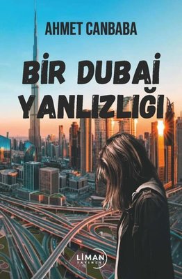 Bir Dubai Yalnızlığı | Liman Yayınevi