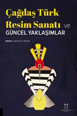 Çağdaş Türk Resim Sanatı ve Güncel Yaklaşımlar | Akademisyen Kitabevi