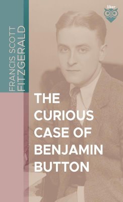 The Curious Case Of Benjamin Button | Liber Publishing