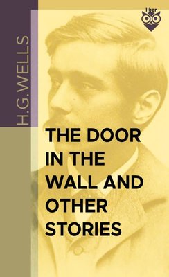 The Door in the Wall And Other Stories | Liber Publishing