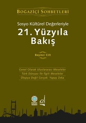 Sosyo Kültürel Değerleriyle 21.Yüzyıla Bakış - Beşinci Cilt - Boğaziçi Sohbetleri | Boğaziçi Yayınları