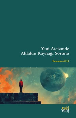 Yeni Ateizmde Ahlakın Kaynağı Sorunu | Eskiyeni Yayınları