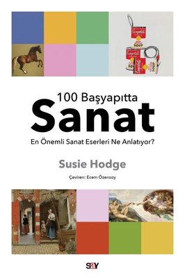 100 Başyapıtta Sanat - En Önemli Sanat Eserleri Ne Anlatıyor? | Say Yayınları