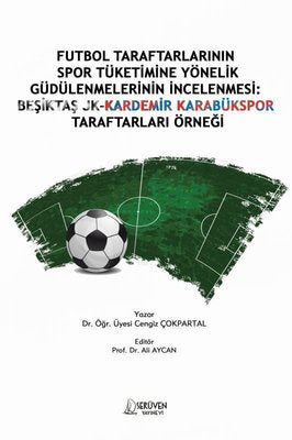 Futbol Taraftarlarının Spor Tüketimine Yönelik Güdülenmelerinin İncelenmesi: Beşiktaş JK - Kardemir | Serüven Yayınevi
