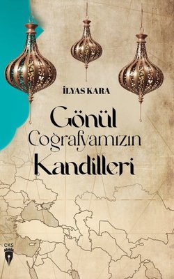 Gönül Coğrafyamızın Kandilleri | CKS-Cibali Kültür Sanat Yayınları
