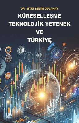 Küreselleşme Teknolojik Yetenek ve Türkiye | Alter Yayınları