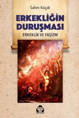 Erkekliğin Duruşması - Erkeklik ve Faşizm | Yeni Alan Yayıncılık