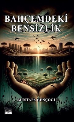 Bahçemdeki Bensizlik | Siyah Beyaz