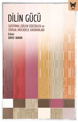 Dilin Gücü: Suistimal Edilen Sözcükler ve Siyasal Mücadele Kavramları | Nika Yayınevi
