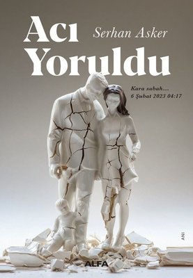 Acı Yoruldu: Kara Sabah 6 Şubat 2023 04:17 | Alfa Yayıncılık