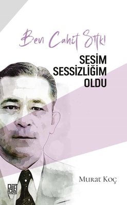Ben Cahit Sıtkı - Sesim Sessizliğim Oldu | Palet Yayınları