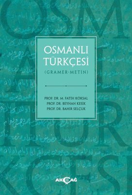 Osmanlı Türkçesi (Gramer - Metin) | Akçağ Yayınları