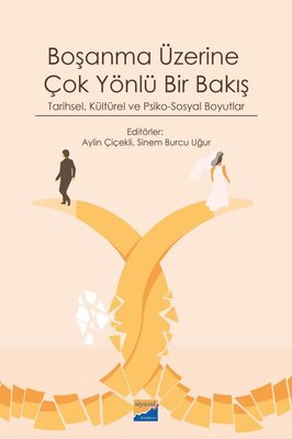 Boşanma Üzerine Çok Yönlü Bir Bakış - Tarihsel Kültürel ve Psiko - Sosyal Boyutlar | Siyasal Kitabevi