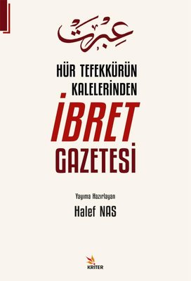 Hür Tefekkürün Kalelerinden İbret Gazetesi | Kriter