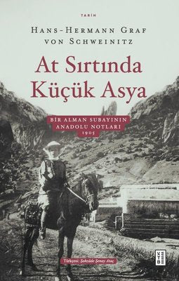 At Sırtında Küçük Asya - Bir Alman Subayının Anadolu Notları 1905 | Ketebe